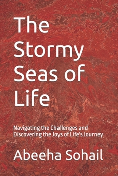 Paperback The Stormy Seas of Life: Navigating the Challenges and Discovering the Joys of Life's Journey Book