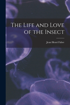 Paperback The Life and Love of the Insect Book