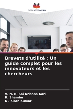Brevets d'utilité: Un guide complet pour les innovateurs et les chercheurs (French Edition)