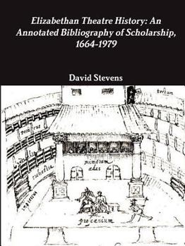 Paperback Elizabethan Theatre History: An Annotated Bibliography of Scholarship, 1664-1979 Book