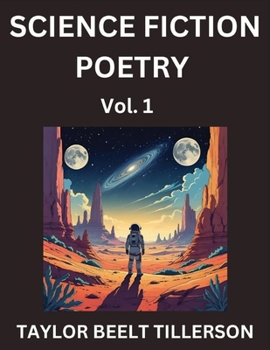 Science Fiction Poetry (Volume 1)- SciFi, Fantasy, and Speculative Poetry, Discover Chronicles of the Sci-fi Stellar Verse, Echoes of the Void, and Nebula Narrative Anthology