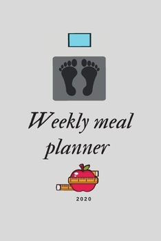 Paperback Weekly meal planner 2020: Weekly Meal Planner Make Your Own Meal Plan for Healthy Meals Book