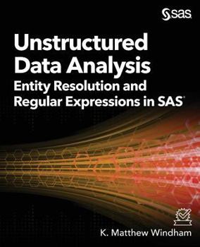 Paperback Unstructured Data Analysis: Entity Resolution and Regular Expressions in SAS Book