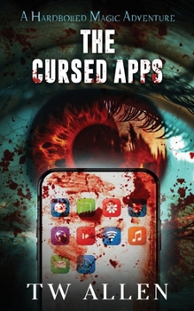 Paperback The Cursed Apps: A Hardboiled Magic Adventure Book