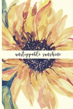 Unstoppable Sunshine: Yellow Sunflower Journal with inspirational quotes, motivational notebook (inspirational journals for women to write in), ... or diary. Minimalist & motivation gift (6x9)