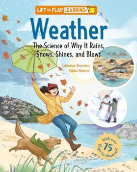 Lift the Flap: Learning+ Weather, Discover Clouds, Storms, Forecasting, Climate, and the Science Behind Earth's Ever-Changing Atmosphere (Curious Fox Books)