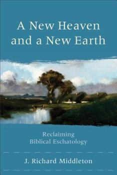 Paperback A New Heaven and a New Earth: Reclaiming Biblical Eschatology Book