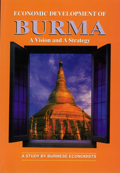 Paperback Economic Development of Burma: A Vision and a Strategy Book