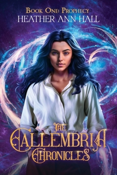 Paperback The Callembria Chronicles: Book One: Prophecy Book