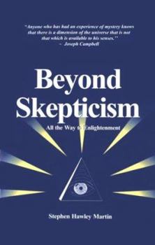 Paperback Beyond Skepticism, All the Way to Enlightenment Book