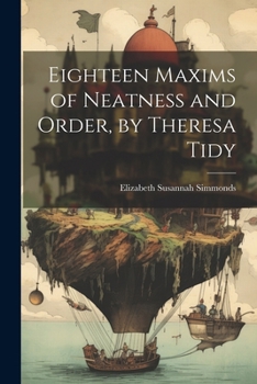 Paperback Eighteen Maxims of Neatness and Order, by Theresa Tidy Book