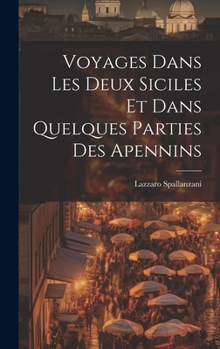 Hardcover Voyages Dans Les Deux Siciles Et Dans Quelques Parties Des Apennins [French] Book