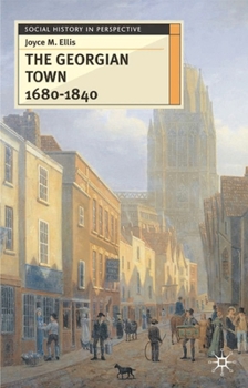 The Georgian Town 1680-1840 - Book  of the Social History in Perspective