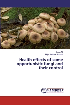 Paperback Health effects of some opportunistic fungi and their control Book