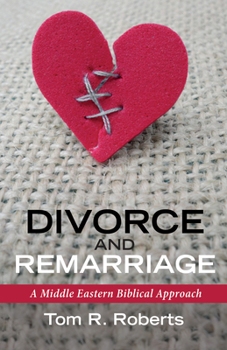 Paperback Divorce and Remarriage: A Middle Eastern Biblical Approach Book