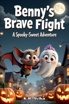 Paperback Benny's Brave Flight - A Spooky-Sweet Adventure: Bat and Ghost Friendship Story Giftable Book with Story and Fun Games - Silly Jokes, Tongue twisters Book