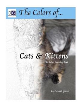 Paperback The Colors Of... Cats & Kittens: An Adult Coloring Book