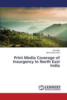 Paperback Print Media Coverage of Insurgency In North East India Book