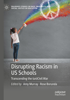 Hardcover Disrupting Racism in Us Schools: Transcending the (Un)Civil War Book