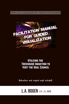 Paperback Facilitation Manual for Guided Visualization: Visit the Soul Council Book