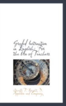 Paperback Graded Instruction in English: For the Use of Teachers Book