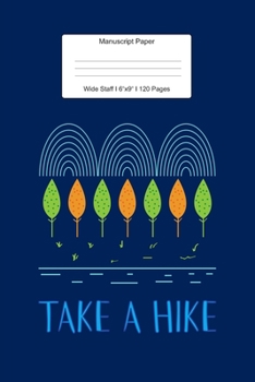 Manuscript Paper: Take A Hike Gift Wide Staff Notebook for Kids and Adults I 110 Pages I Monster Theme I Blank Sheet Music Book for Beginners and ... other Instruments I Gift Idea for Musician