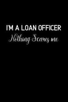Paperback I'm a loan Officer Nothing Scares Me: College Ruled Notebook & Journal. Fun Gift for Bank Lenders. Book
