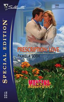 Prescription: Love (Silhouette Special Edition) (Silhouette Special Edition) - Book #3 of the Montana Mavericks: Gold Rush Grooms