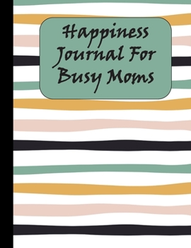 Paperback Happiness Journal For Busy Moms Book