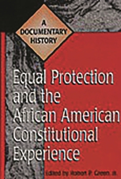 Hardcover Equal Protection and the African American Constitutional Experience: A Documentary History Book