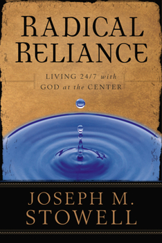 Paperback Radical Reliance: Living 24/7 with God at the Center Book