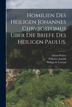 Paperback Homilien des heiligen Johannes Chrysostomus über die Briefe des heiligen Paulus. [German] Book
