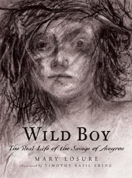 Hardcover Wild Boy: The Real Life of the Savage of Aveyron Book