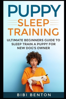 Paperback Puppy Sleep Training: Ultimate Beginners Guide to Sleep Train a Puppy for New Dog's Owner Book