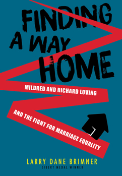 Hardcover Finding a Way Home: Mildred and Richard Loving and the Fight for Marriage Equality Book