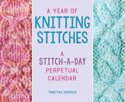 Home A Year of Knitting Stitches: A Stitch-A-Day Perpetual Calendar Book