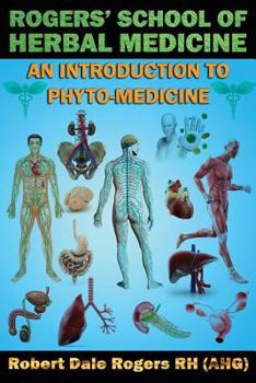 Paperback Rogers' School of Herbal Medicine: An Introduction to Phyto-Medicine Book