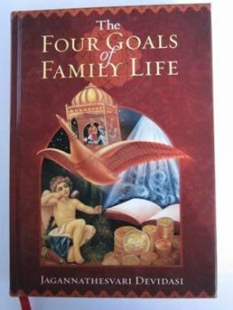 Hardcover The Four Goals of Family Life: The Ancient Fourfold Path to Happiness in Marriage Relationships Book