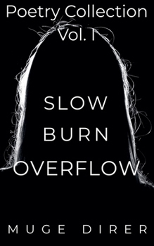 Paperback Slow Burn Overflow: Poetry Collection Vol. I Book