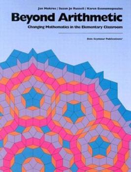 Hardcover Beyond Arithmetic Changing Math in Elementary Classroom Book