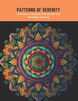 Paperback Patterns of Serenity: Cultivate an Attitude of Gratitude with Mandalas Coloring Book