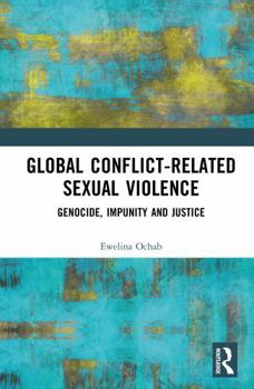 Hardcover Global Conflict-Related Sexual Violence: Genocide, Impunity and Justice Book