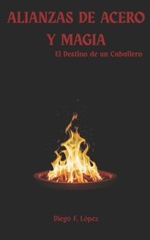 Paperback Alianzas de Acero Y Magia: El Destino de un Caballero [Spanish] Book