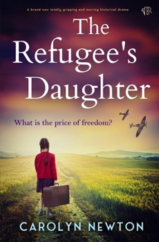 The Refugee's Daughter: A BRAND NEW totally gripping and moving historical drama