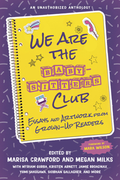 Paperback We Are the Baby-Sitters Club: Essays and Artwork from Grown-Up Readers Book