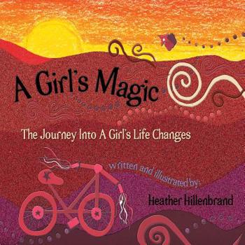 Paperback A Girl's Magic: The Journey Into A Girl's Life Changes Book