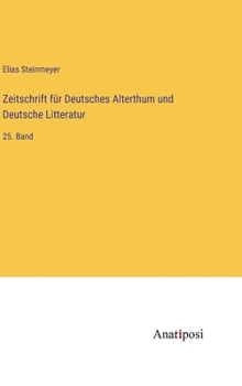 Hardcover Zeitschrift für Deutsches Alterthum und Deutsche Litteratur: 25. Band [German] Book