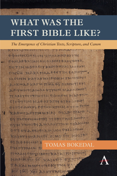 Paperback What Was the First Bible Like?: The Emergence of Christian Texts, Scripture, and Canon Book