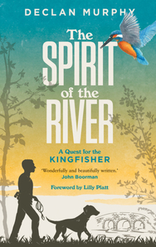 Paperback The Spirit of the River: A Quest for the Kingfisher Book