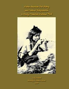 Paperback Native American Oral History and Cultural Interpretation in Rocky Mountain National Park Book